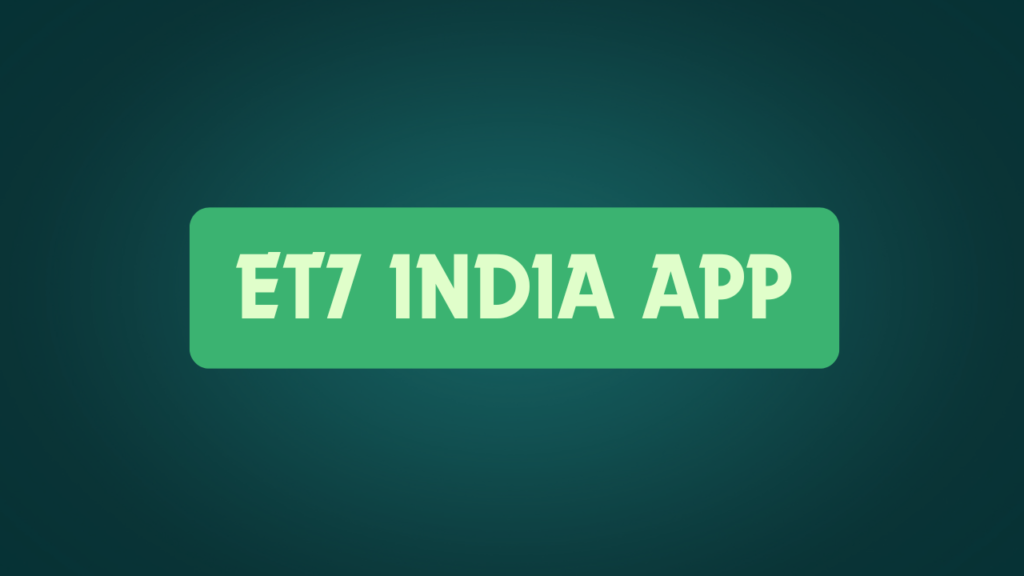 ET7 India Earning App