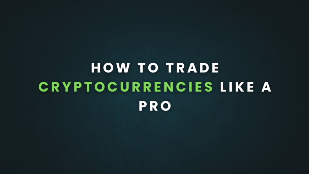 How to Trade Cryptocurrencies Like a Pro